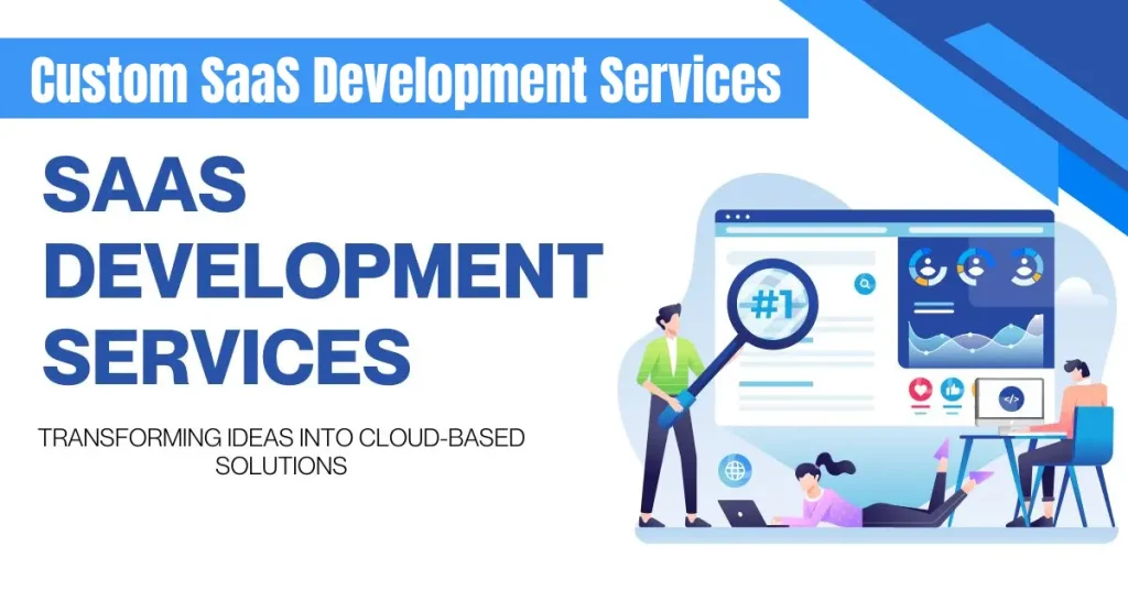 Custom SaaS Development Services – Building Software That Grows With Your Business custom saas development services